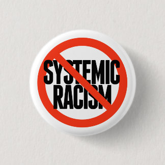 No Systemic Racism Button