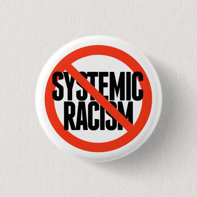 No Systemic Racism Button (Front)