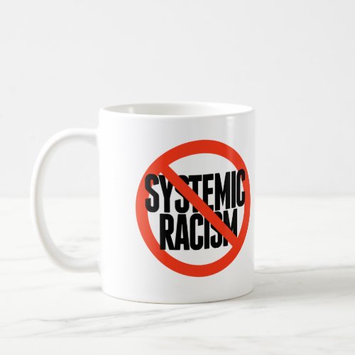 No Systemic Racism Coffee Mug