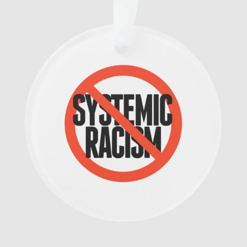 No Systemic Racism Ornament