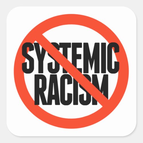 No Systemic Racism Square Sticker