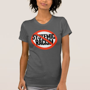 No Systemic Racism T-Shirt