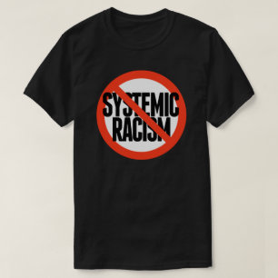 No Systemic Racism T-Shirt