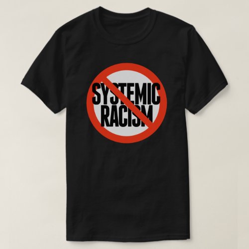 No Systemic Racism T_Shirt