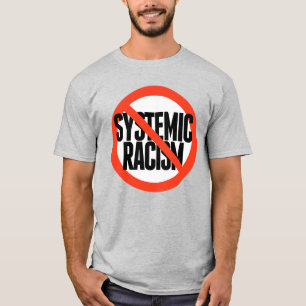 No Systemic Racism T-Shirt