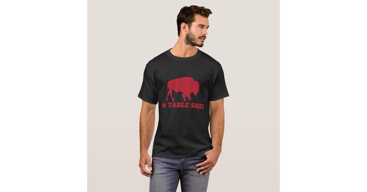 No Table Safe, Bills Mafia T-Shirt, Buffalo Gift For Fans No Table Safe, Bills Mafia T-Shirt, Buffalo Gift For Fans