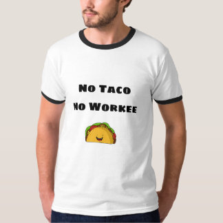 No Taco No Work T-shirt