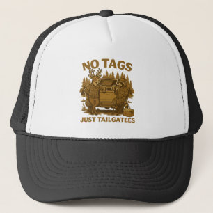 No Tags Just Tailgatees Funny Hunting Season Trucker Hat