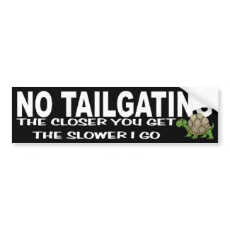 No Tailgating bumpersticker