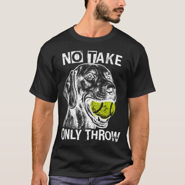No Take Only Throw Funny Tennis Ball German T-Shirt (Front)
