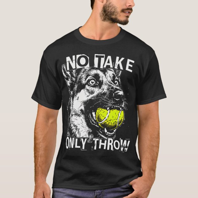 No Take Only Throw Funny Tennis Ball German T-Shirt (Front)
