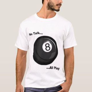 No Talk All Play T-Shirt
