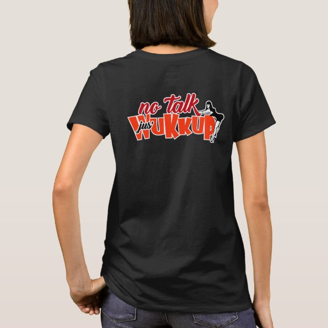 No Talk-Jus' Wukkup T-Shirt (Back)