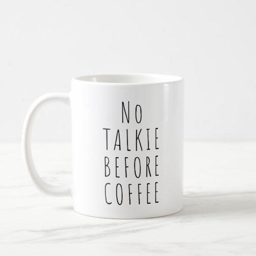 No Talkie Before Coffee Coffee and Tea Mug
