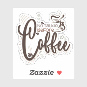No Talkie Before Coffee, Coffee Lovers Sticker