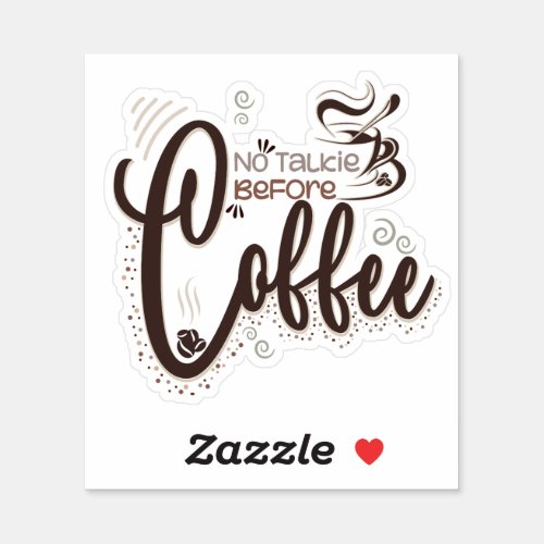 No Talkie Before Coffee Coffee Lovers Sticker