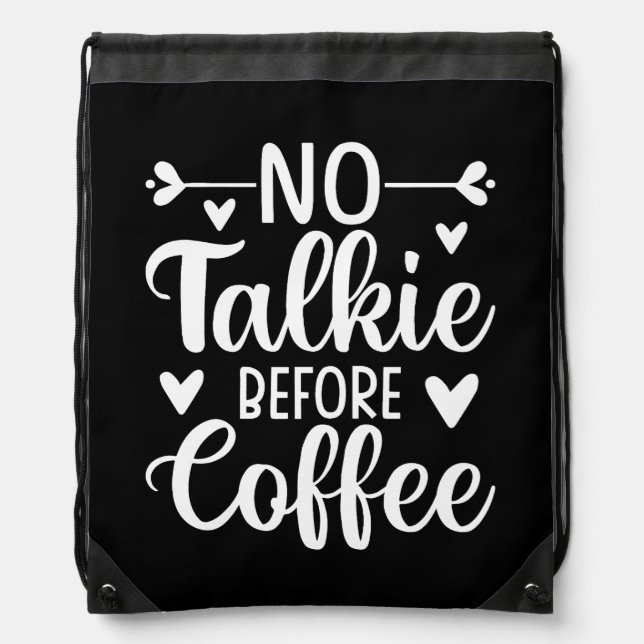 No Talkie Before Coffee Drawstring Bag (Front)