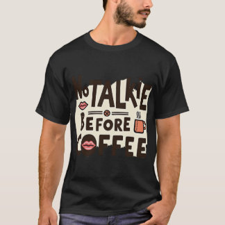 No Talkie Before Coffee | Funny Bold Morning T-Shirt