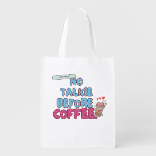 No Talkie Before Coffee – Funny Coffee Quote Grocery Bag