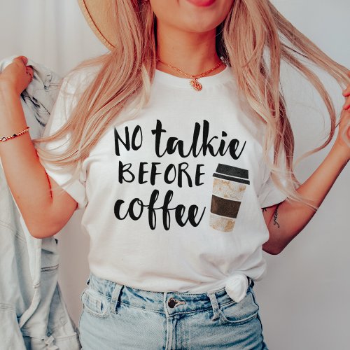 No Talkie Before Coffee Funny T_Shirt