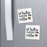 No Talkie Before Coffee Humor Magnet<br><div class="desc">Can't even bear the thought of coherent conversation before your morning brew? Let this magnet do the talking for you. Design features "No Talkie Before Coffee" in black handwritten-style typography with a takeaway coffee cup illustration.</div>