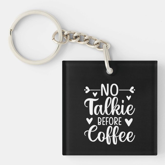 No Talkie Before Coffee Keychain (Front)