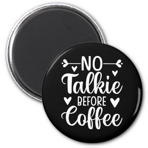 No Talkie Before Coffee Magnet
