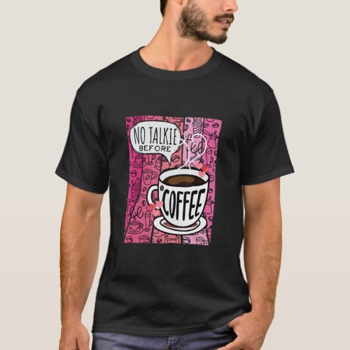 No Talkie Before Coffee Sayings  T_Shirt