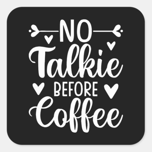 No Talkie Before Coffee Square Sticker