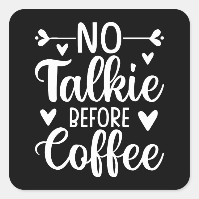 No Talkie Before Coffee Square Sticker (Front)