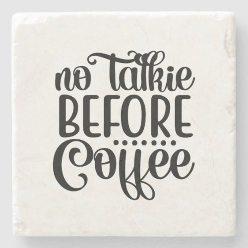 No Talkie Before Coffee Stone Coaster