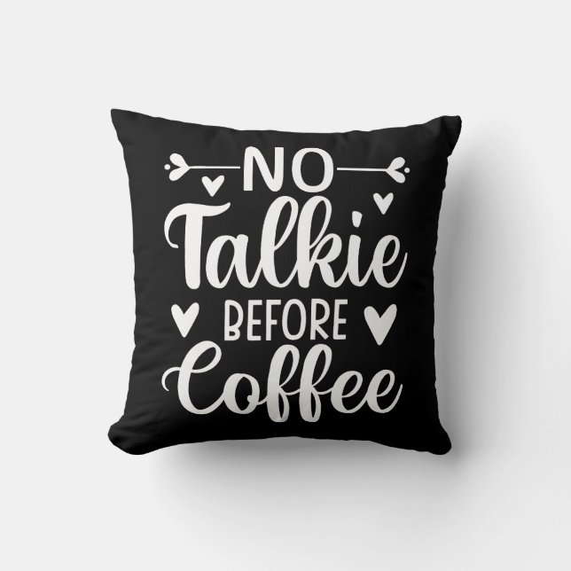 No Talkie Before Coffee Throw Pillow (Front)