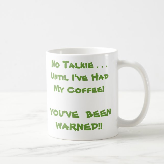 No Talkie . . .Until I've Had My Coffee! Coffee Mug (Right)