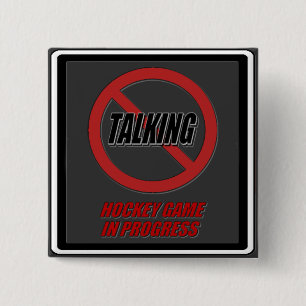 No Talking Hockey Game In Progress Button
