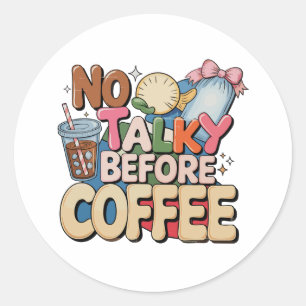 No Talky Before Coffee Girly Funny Trendy Mama Mom Classic Round Sticker