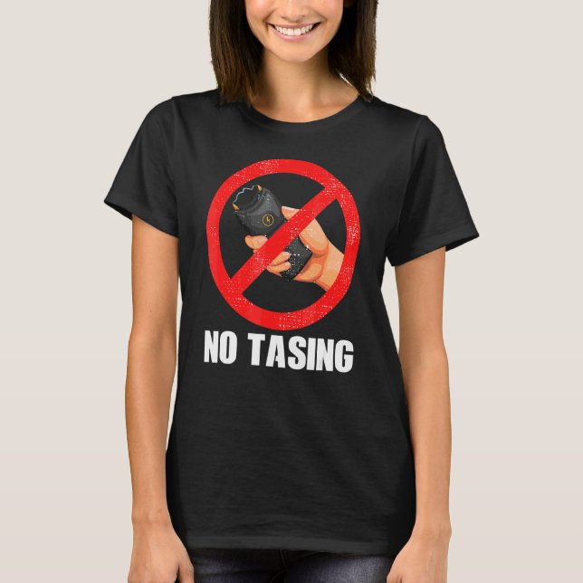No Tasing Electric Taser T-Shirt (Front)