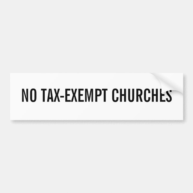 NO TAX-EXEMPT CHURCHES BUMPER STICKER (Front)