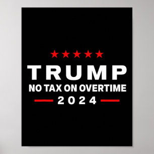No Tax On Over Time Trump For 47th President  Poster