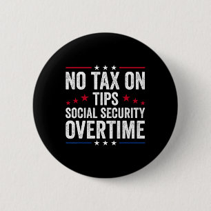 No Tax On Tips Social Security Overtime Trump Button