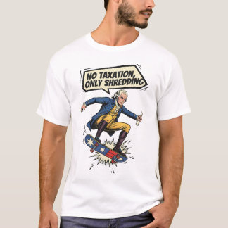 "No Taxation, Only Shredding" George Skater T-Shirt