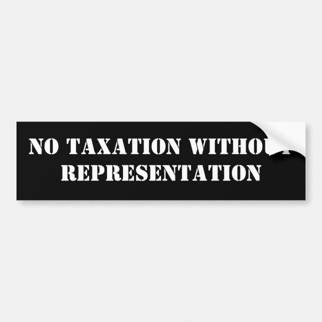 no taxation without representation bumper sticker (Front)
