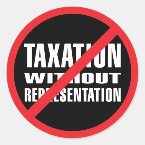 No Taxation without Representation Classic Round Sticker