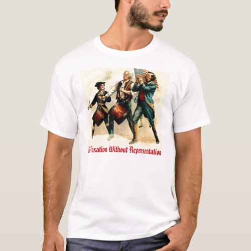 No Taxation Without Representation T_Shirt