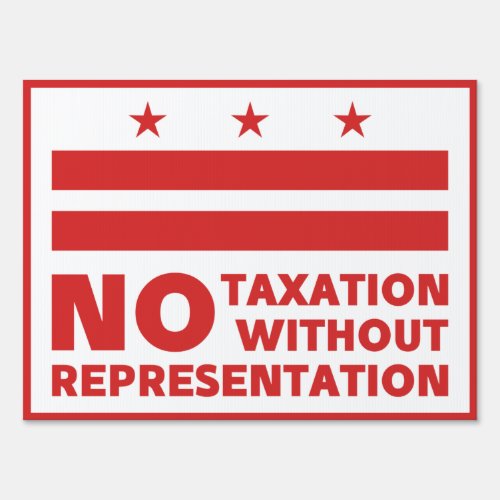 no taxation without representation Washington DC Sign