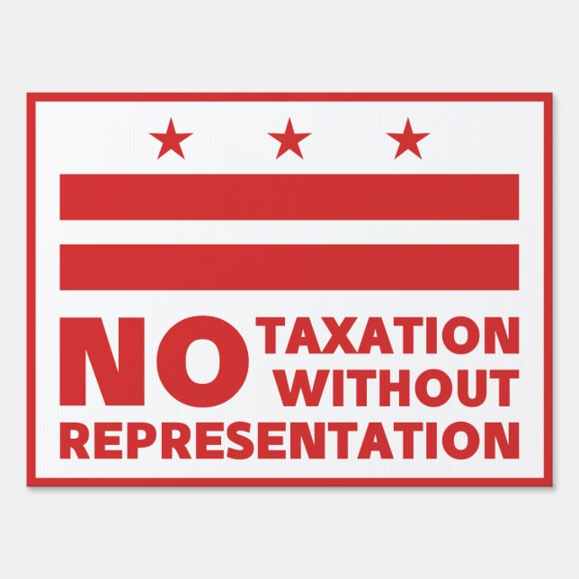 no taxation without representation Washington DC Sign (Front)