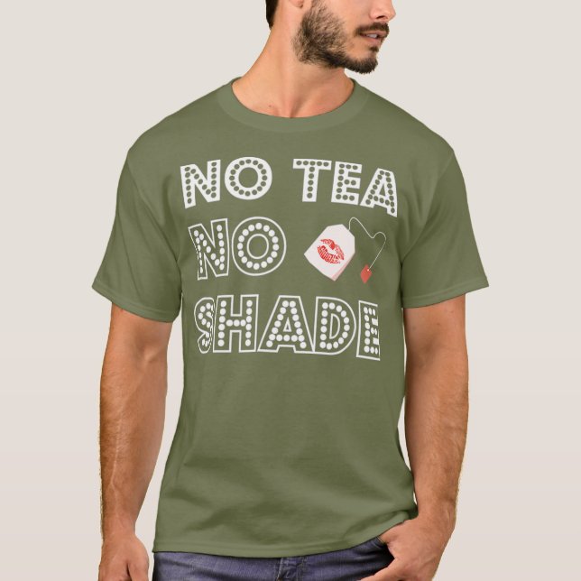 No Tea No Shade Drag Queen T shirt (Front)