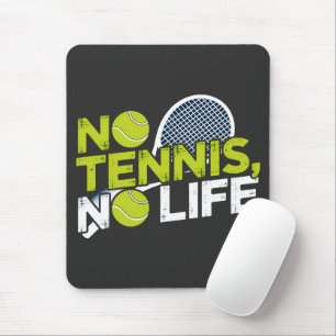No Tennis, No Life - Sporty and Dynamic Design Mouse Pad