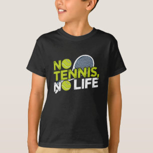 No Tennis, No Life - Sporty and Dynamic Design T-Shirt