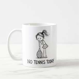 No Tennis Today Funny Sad Woman Girl Player Coffee Mug