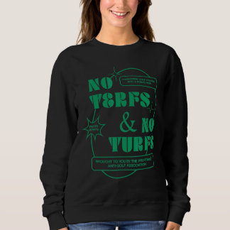 No Terfs And No Turfs 2 Sweatshirt